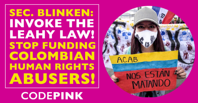 Secretary Blinken: Invoke the Leahy Law! Stop funding Colombia’s human rights abusers!