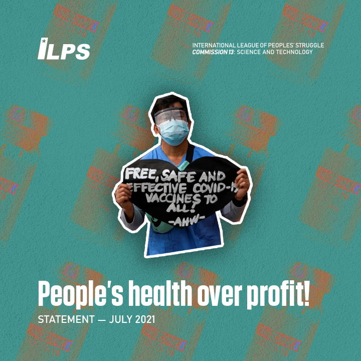 PEOPLE’S HEALTH OVER PROFIT! Communize patent rights of COVID-19 vaccine, Break Big Pharmas and Imperialist Control over the World’s Health Industry!